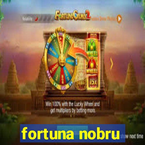 fortuna nobru